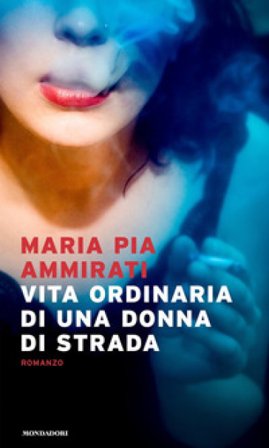 Vita ordinaria di una donna di strada Maria Pia Ammirati