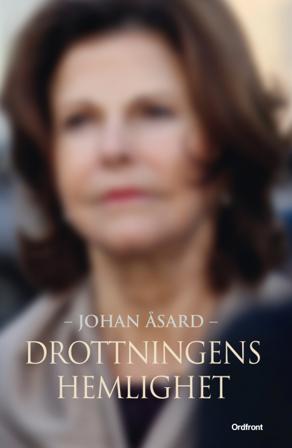 Drottningens hemlighet - Bok av Johan Åsard - Inbunden