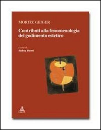 Contributi alla fenomenologia del godimento estetico Moritz Geiger