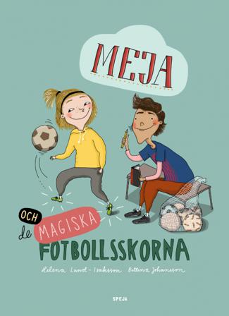 Meja och de magiska fotbollsskorna - Bok av Helena Lund-Isaksson - Inbunden