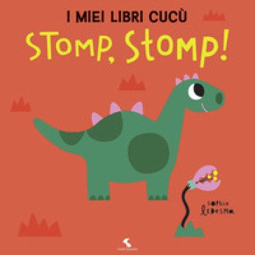 Stomp! Stomp! I miei libri cucù. Ediz. a colori Sophie Ledesma