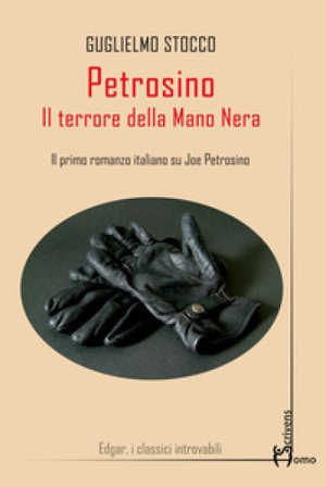 Petrosino. Il terrore della Mano Nera Guglielmo Stocco