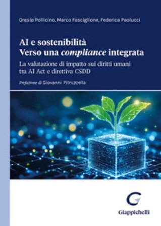 AI e sostenibilità. Verso una «compliance» integrata. La valutazione di impatto sui diritti umani tra AI Act e direttiva CSDD Oreste Pollicino