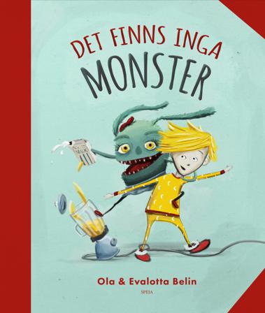 Det finns inga monster - Bok av Evalotta Belin & Ola Belin - Inbunden