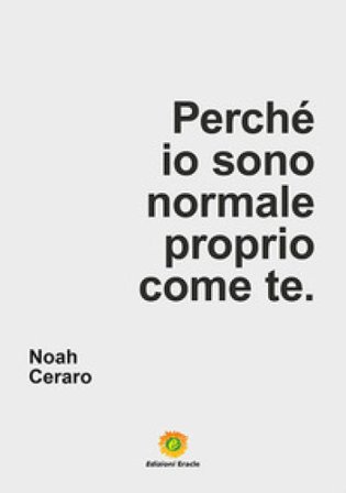 Perché io sono normale proprio come te Noah Ceraro