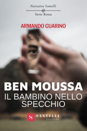 Ben Moussa, il bambino nello specchio Armando Guarino