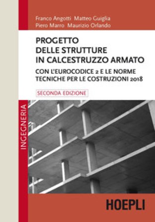 Progetto delle strutture in calcestruzzo armato. Con l'Eurocodice 2 e le norme tecniche per le costruzioni 2018 Franco Angotti