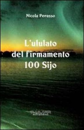 L'ululato del firmamento. 100 Sijo Nicola Perasso