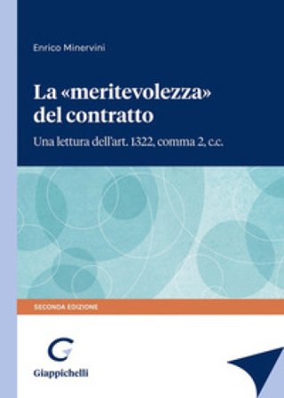 La «meritevolezza» del contratto. Una lettura dell'art. 1322, comma 2, c.c. Enrico Minervini