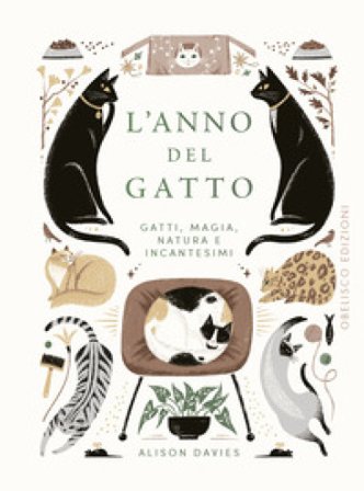 L'anno del gatto. Gatti, magia, natura e incantesimi Alison Davies