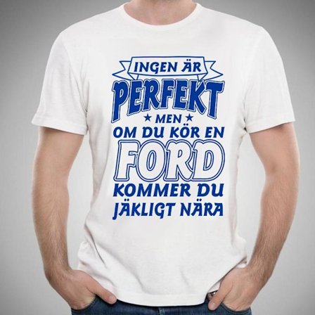 Ford bil vit bomull t-shirt - Ingen är perfekt men kör Ford....