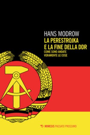 La perestroika e la fine della DDR. Come sono andate veramente le cose Hans Modrow