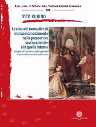 Le clausole normative di mutuo riconoscimento nella prospettiva sovranazionale e in quella interna. Indagine sulla funzione e sulla legittimità di una