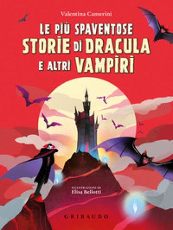 Le più spaventose storie di Dracula e altri vampiri Valentina Camerini
