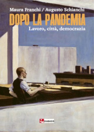 Dopo la pandemia. Lavoro, città, democrazia Maura Franchi