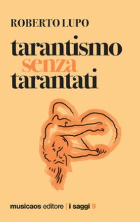 Tarantismo senza tarantati Roberto Lupo