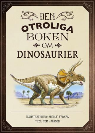 Den otroliga boken om dinosaurier - Bok av Tom Jackson - Inbunden