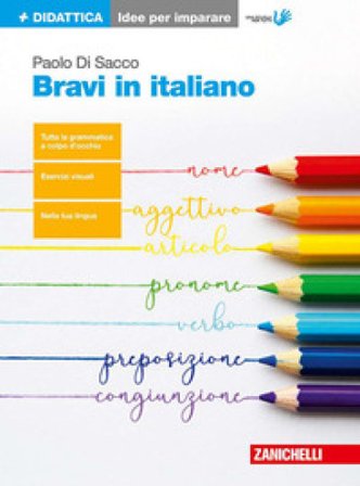 Bravi in italiano. Idee per imparare. Per le Scuole superiori Paolo Di Sacco