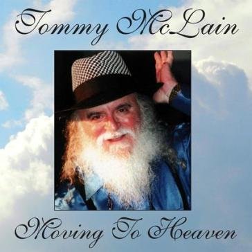 Moving to heaven TOMMY MCLAIN