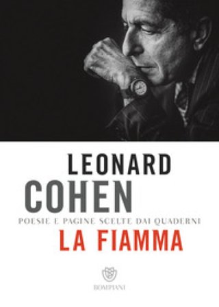 La fiamma. Poesie e pagine scelte dai quaderni Leonard Cohen