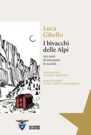 I bivacchi delle Alpi. 100 anni di emozioni in scatola Luca Gibello