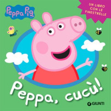Peppa, cucù! Peppa Pig. Ediz. a colori Silvia D'Achille