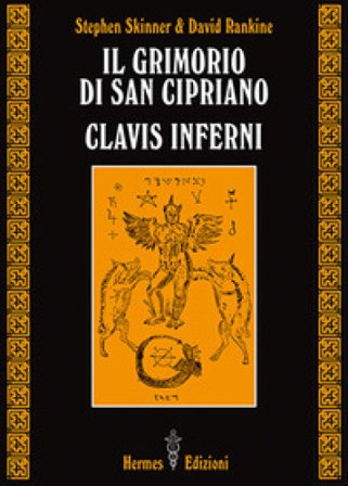 Il grimorio di san Cipriano. Clavis inferni Stephen Skinner
