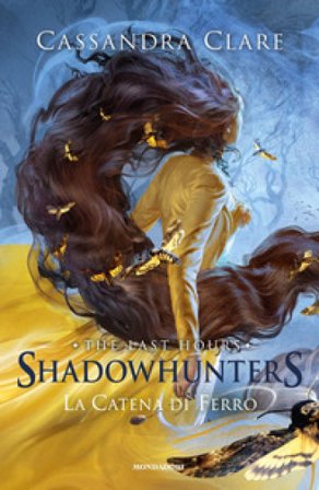La catena di ferro. Shadowhunters. The last hours. Vol. 2 Cassandra Clare