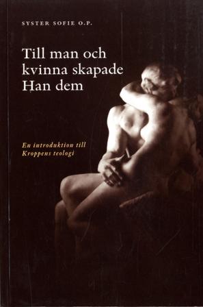 Till man och kvinna skapade Han dem : en introduktion till kroppens teologi - Bok av Sofie Hamring - Häfte