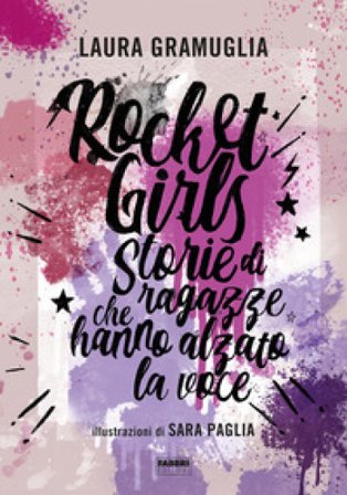 Rocket girls. Storie di ragazze che hanno alzato la voce! Laura Gramuglia