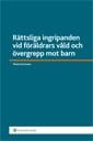 Rättsliga ingripanden vid föräldrars våld och övergrepp mot barn - Bok av Maria Forsman - Häfte