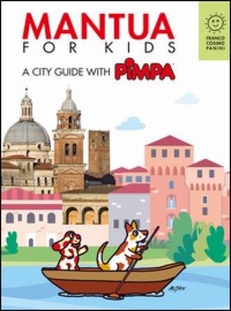 Mantova for kids. A city guide with Pimpa. Ediz. a colori. Con Libro o pacchetto di cartoline Francesco Tullio Altan