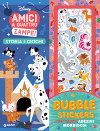 Amici a quattro zampe! Bubble stickers. Storia e giochi. Ediz. a colori. Con Adesivi Walt Disney