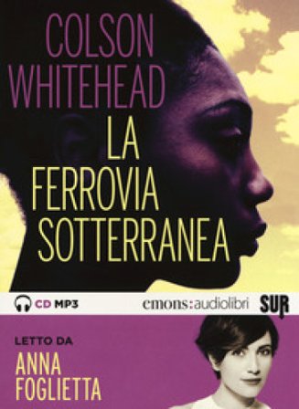 La ferrovia sotterranea letto da Anna Foglietta. Audiolibro. CD Audio formato MP3 Colson Whitehead