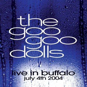Live in buffalo july 4th 2004 The Goo Goo Dolls