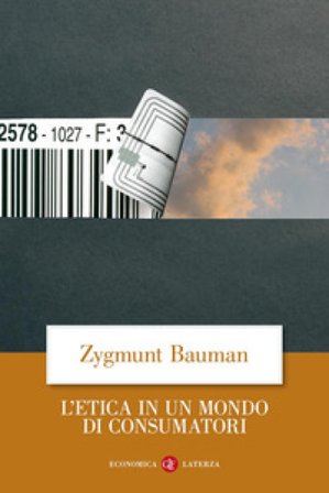 L'etica in un mondo di consumatori Zygmunt Bauman