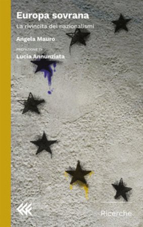Europa sovrana. La rivincita dei nazionalismi Angela Mauro