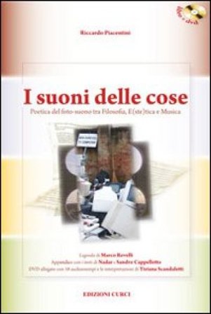 I suoni delle cose. Poetica del foto-suono tra filosofia, e(ste)tica e musica. Con DVD Riccardo Piacentini