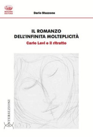 Il romanzo dell'infinita molteplicità. Carlo Levi e il ritratto Dario Stazzone