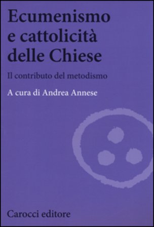 Ecumenismo e cattolicità delle Chiese. Il contributo del metodismo
