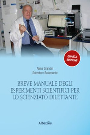 Breve manuale degli esperimenti scientifici per lo scienziato dilettante Salvatore Baiamonte