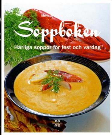 Soppboken : härliga soppor för fest och vardag - Bok av Marie Törnblom - Inbunden