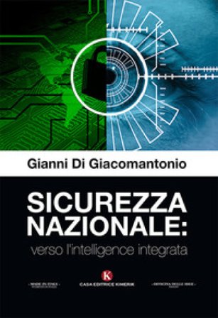 Sicurezza nazionale: verso l'intelligence integrata Gianni Di Giacomantonio