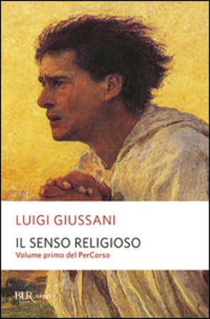 Il senso religioso. Volume primo del PerCorso Luigi Giussani