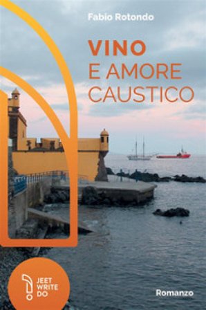Vino e amore caustico. Ediz. integrale Fabio Rotondo