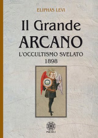 Il grande arcano. L'occultismo svelato 1898 Lévi Éliphas