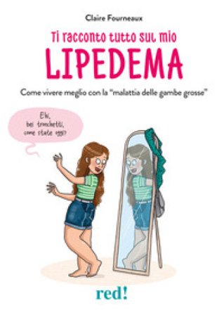 Ti racconto tutto sul mio lipedema. Come vivere meglio con la «malattia delle gambe grosse» Claire Fourneaux