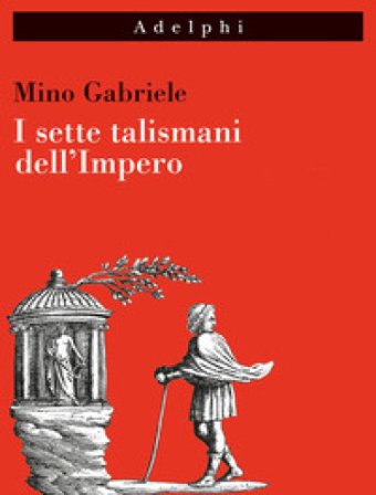 I sette talismani dell'Impero Mino Gabriele