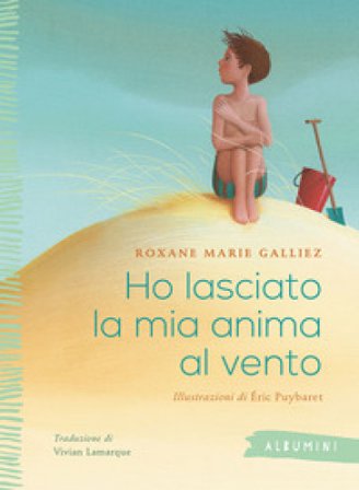 Ho lasciato la mia anima al vento. Ediz. a colori Roxane Marie Galliez