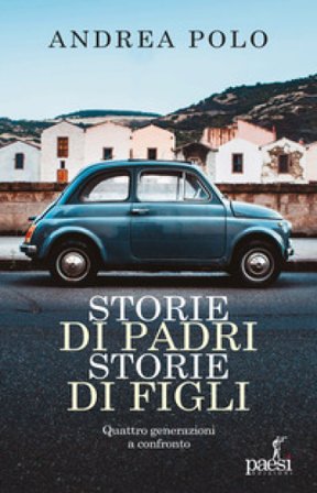 Storie di padri storie di figli. Quattro generazioni a confronto Andrea Polo